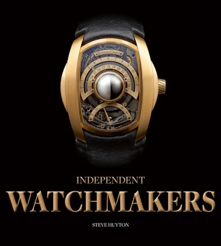 Independent Watchmakers: The World'S Leading Independent Designers