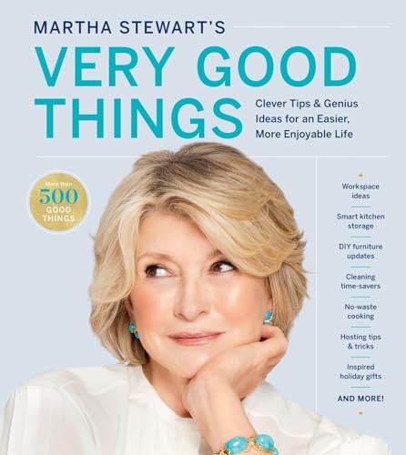 Martha Stewart'S Very Good Things: Clever Tips & Genius Ideas For An Easier, And More Enjoyable Life