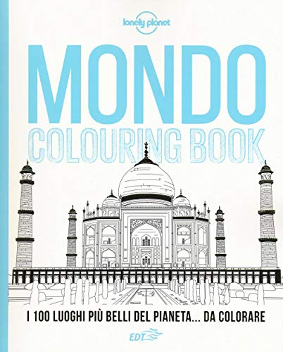 Mondo Colouring Book. I 100 Luoghi Più Belli Del Pianeta... Da Colorare