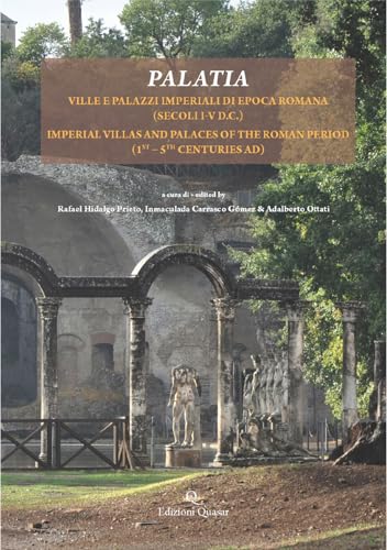 Palatia. Ville E Palazzi Imperiali Di Epoca Romana (Secoli I-V D.C.). Ediz. Italiana E Inglese