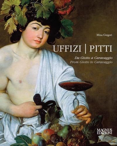 Uffizi - Pitti [Lingua Inglese]: From Giotto To Caravaggio