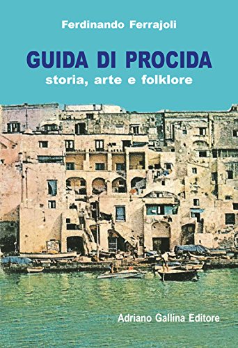 Guida Di Procida. Storia, Arte E Folklore