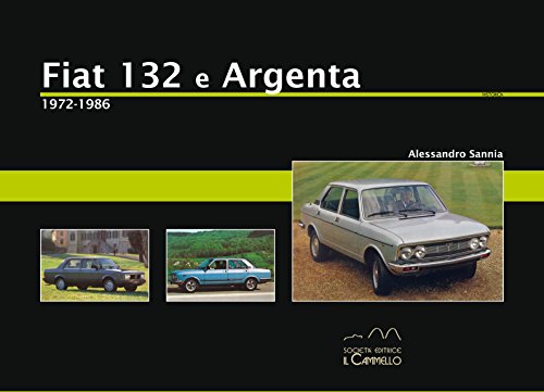 Fiat 132 E Argenta. 1972-1986. Ediz. Illustrata