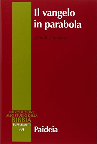 Il Vangelo In Parabola. Metafora, Racconto E Teologia Nei Vangeli Sinottici