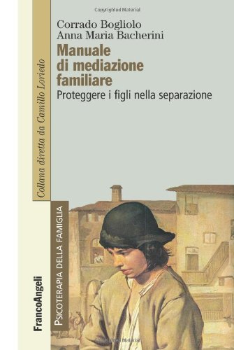 Manuale Di Mediazione Familiare. Proteggere I Figli Nella Separazione
