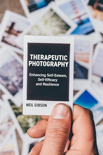 Therapeutic Photography: Enhancing Self-Esteem, Self-Efficacy And Resilience