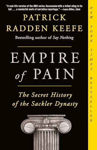 Empire Of Pain: The Secret History Of The Sackler Dynasty