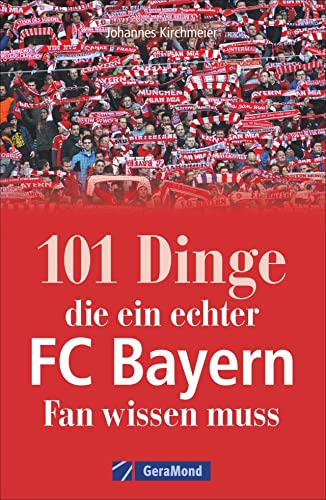 101 Dinge, Die Ein Echter Fc-Bayern-Fan Wissen Muss