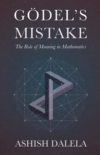 Godel'S Mistake: The Role Of Meaning In Mathematics