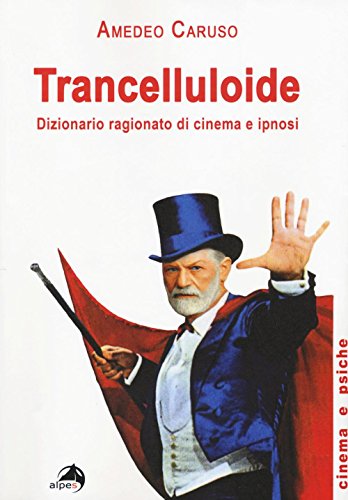 Trancelluloide. Dizionario Ragionato Di Cinema E Ipnosi