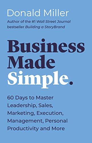 Business Made Simple: 60 Days To Master Leadership, Communication, Sales, And More