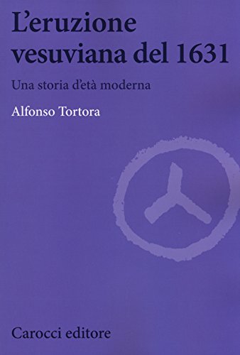 L'Eruzione Vesuviana Del 1631. Una Storia D'Età Moderna