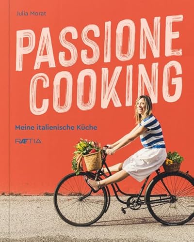 Passione Cooking. Meine Italienische Kuche