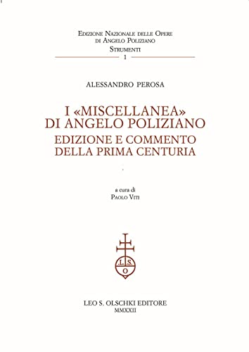I «Miscellanea» Di Angelo Poliziano. Edizione E Commento Della Prima Centuria