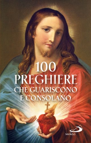 100 Preghiere Che Guariscono E Consolano