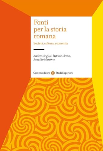 Fonti Per La Storia Romana. Società, Cultura, Economia