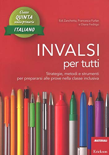 Invalsi Per Tutti. Strategie, Metodi E Strumenti Per Prepararsi Alle Prove Nella Classe Inclusiva. Italiano Per La 5ª Classe Elementare