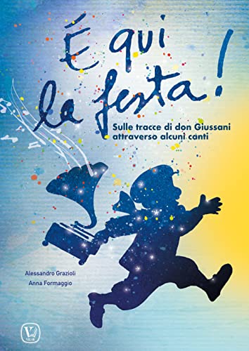 È Qui La Festa! Sulle Tracce Di Don Giussani Attraverso 7 Canti