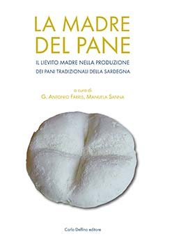 La Madre Del Pane. Il Lievito Madre Nella Produzione Dei Pani Tradizionali Della Sardegna