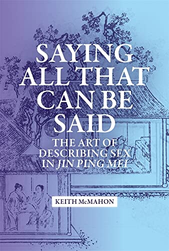 Saying All That Can Be Said: The Art Of Describing Sex In Jin Ping Mei