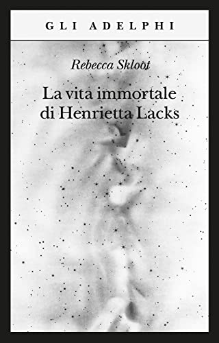 La Vita Immortale Di Henrietta Lacks