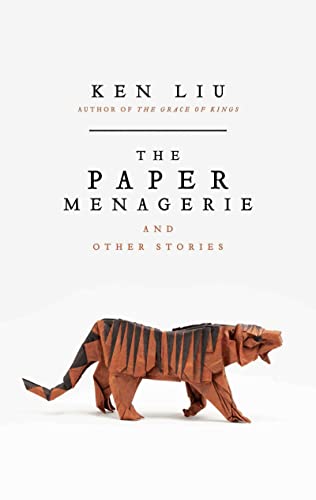 The Paper Menagerie: Ken Liu
