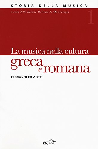Storia Della Musica. La Musica Nella Cultura Greca E Romana (Vol. 1)