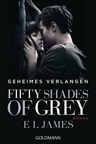 Fifty Shades Of Grey - Geheimes Verlangen: Band 1. Buch Zum Film - Roman [Lingua Tedesca]: Band 1 - Roman