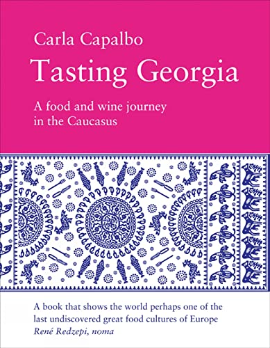Tasting Georgia: A Food And Wine Journey In The Caucasus