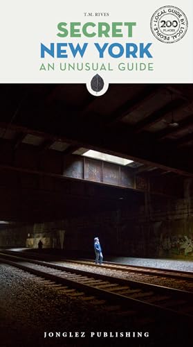Secret New York. An Unusual Guide [Lingua Inglese]: A Guide To The Unusual And Unfamiliar