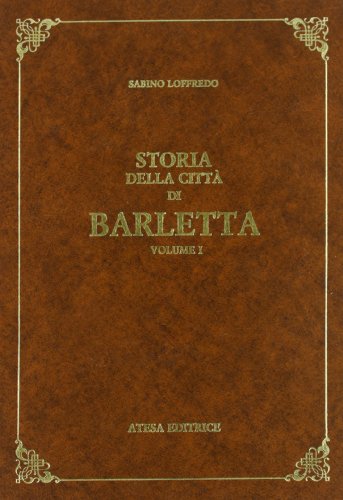 Storia Della Città Di Barletta (Rist. Anast. Trani, 1893)