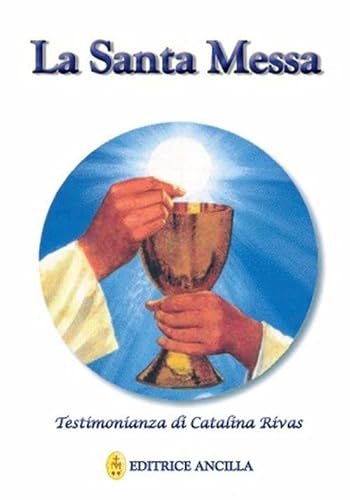 La Santa Messa. Testimonianza Di Catalina Rivas
