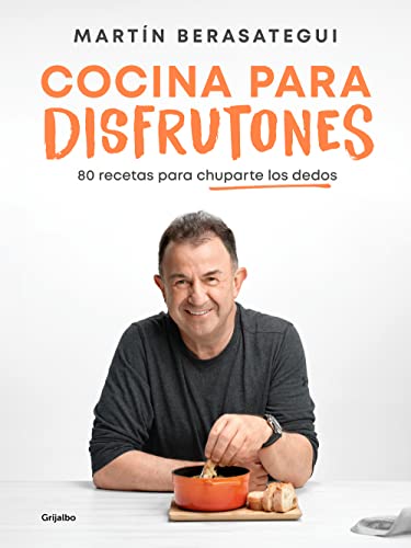 Cocina Para Disfrutones / Kitchen For Enjoyment: 80 Recetas Para Chuparte Los Dedos