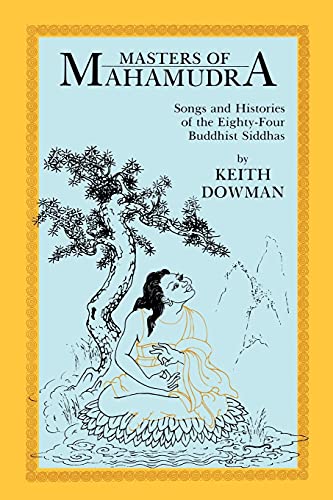 Masters Of Mahamudra: Songs And Histories Of The Eighty-Four Buddhist Siddhas (Suny Series In Buddhist Studies)