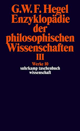 Enzyklopädie Der Philosophischen Wissenschaften Iii Im Grundrisse 1830: Die Philosophie Des Geistes. Mit Den Mündlichen Zusätzen. (Werke In 20 Bänden,