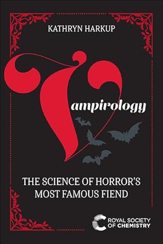 Vampirology: The Science Of Horror'S Most Famous Fiend