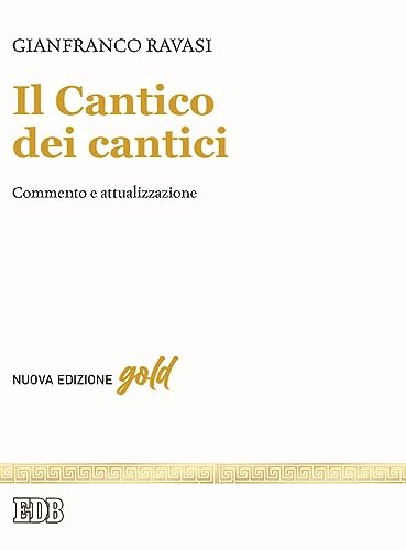 Il Cantico Dei Cantici. Commento E Attualizzazione. Nuova Ediz.