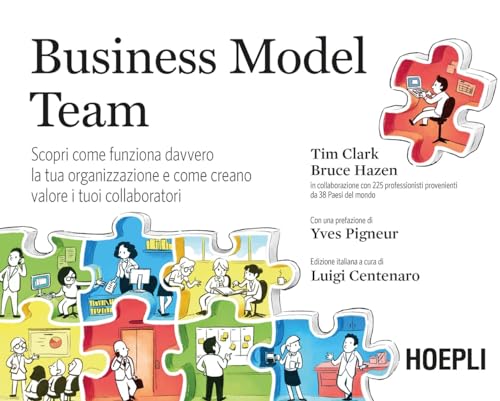 Business Model Team. Scopri Come Funziona Davvero La Tua Organizzazione E Come Creano Valore I Tuoi Collaboratori