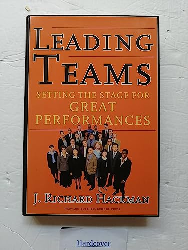 Leading Teams: Setting The Stage For Great Performances