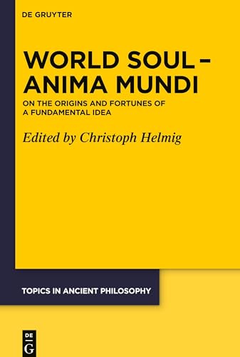 World Soul - Anima Mundi: On The Origins And Fortunes Of A Fundamental Idea
