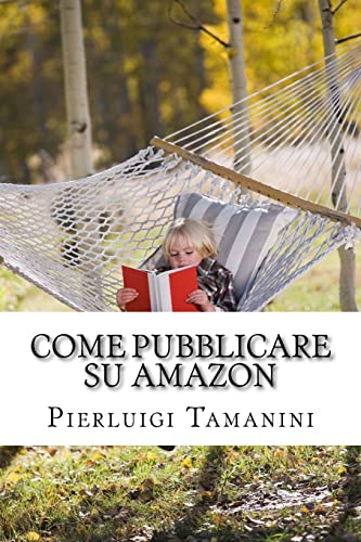 Come Pubblicare Su Amazon: L'Unica Guida Passo Passo Per Ideare, Scrivere E Lanciare Un Ebook Online... E Finalmente Guadagnare Con Amazon Kdp!: Volum