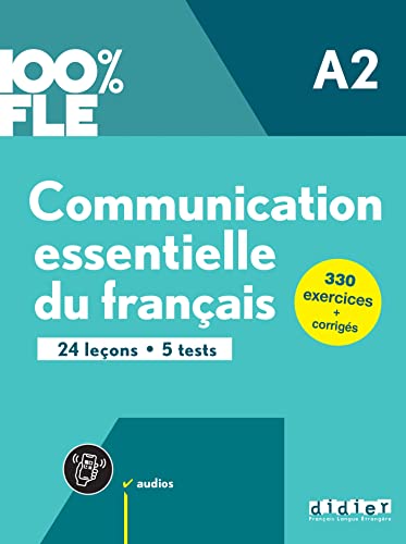 100% Fle. Communication Essentielle Du Français. Niveau A2. Livre. Per Le Scuole Superiori. Con Didierfle.App: 24 Leçons - 5 Tests