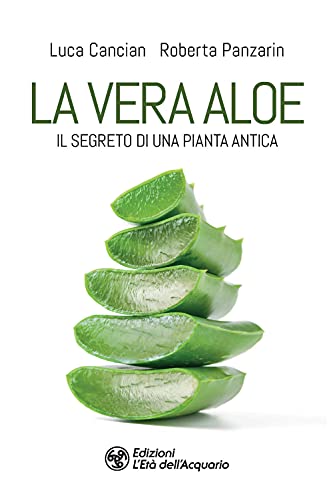 La Vera Aloe. Il Segreto Di Una Pianta Antica
