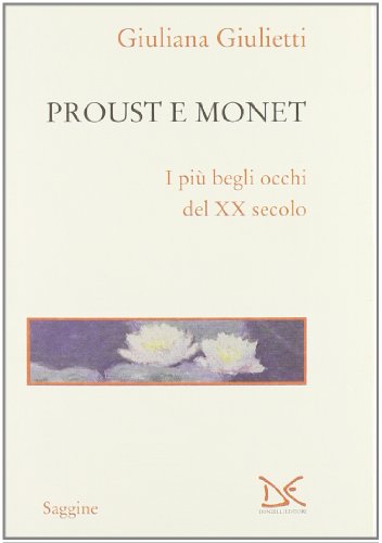 Proust E Monet. I Più Begli Occhi Del Xx Secolo
