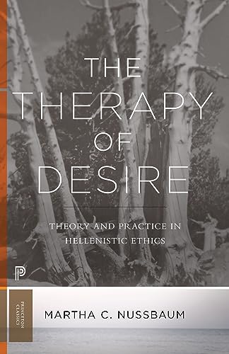 The Therapy Of Desire: Theory And Practice In Hellenistic Ethics