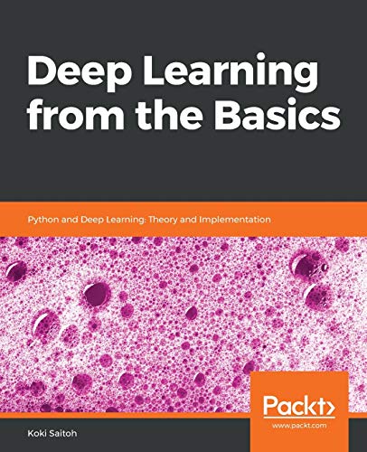 Deep Learning From The Basics: Python And Deep Learning: Theory And Implementation