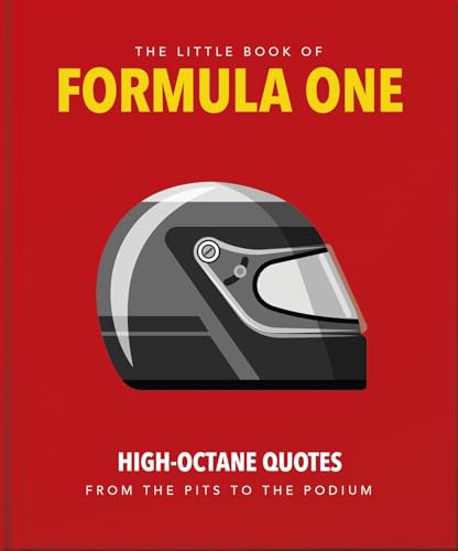 The Little Guide To Formula One: High-Octane Quotes From The Pits To The Podium