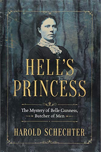 Hell'S Princess: The Mystery Of Belle Gunness, Butcher Of Men