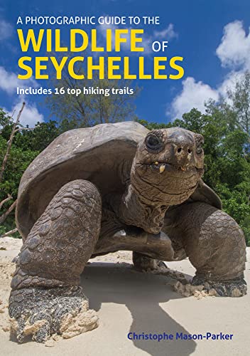 A Photographic Guide To The Wildlife Of Seychelles: A Guide To The Most Common Flora And Fauna Encountered In Seychelles, Including Hiking Trails For