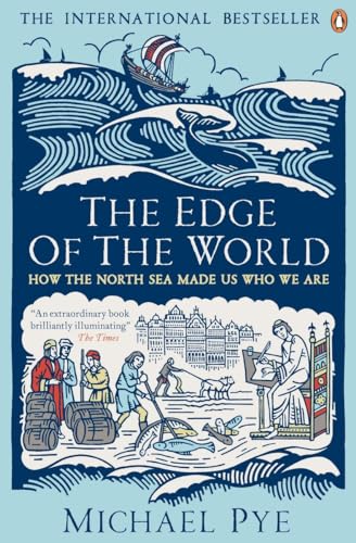 The Edge Of The World: How The North Sea Made Us Who We Are